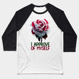 I Approve Of Myself, Self-Love Baseball T-Shirt